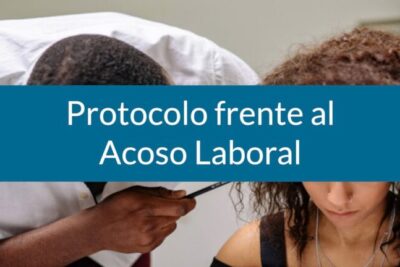 Protocolo efectivo contra acoso laboral: aprende a crearlo