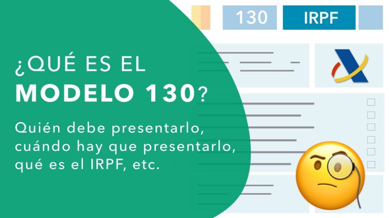 Descubre todo sobre el modelo 130: ¿Qué es y cómo afecta a tus impuestos?