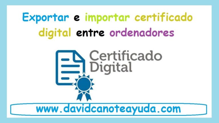 ¡Copia tu certificado digital de manera sencilla para transferirlo entre ordenadores!