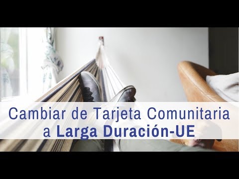 ¡Cambia tu residencia de larga duración por una Larga Duración UE!