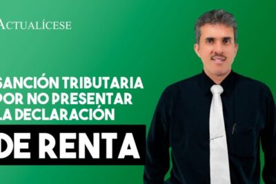 ¡Atención! ¿No presentaste la declaración de la renta? Conoce las consecuencias.