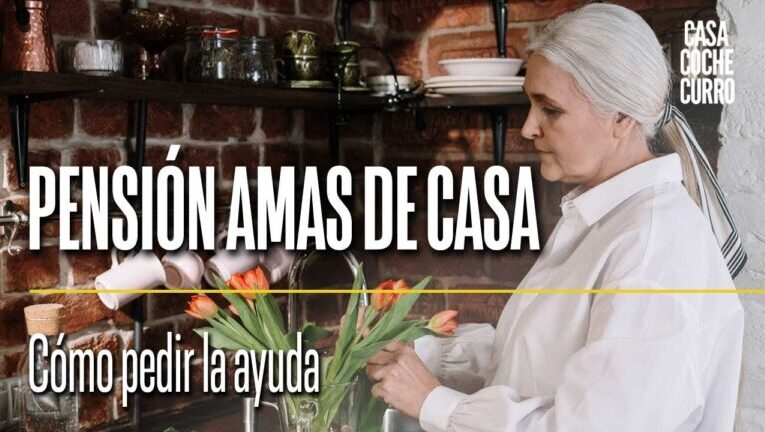 ¿Cómo acceder a la pensión no contributiva para amas de casa?